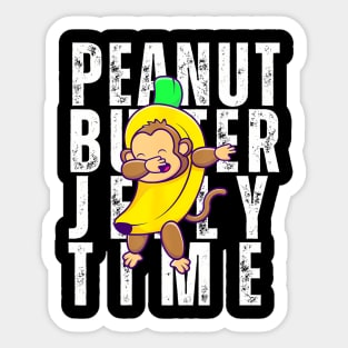 Peanut butter jelly time, monkey dancing in a banana suit Sticker